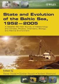 State and Evolution of the Baltic Sea, 1952-2005: A Detailed 50-Year Survey of Meteorology and Climate, Physics, Chemistry, Biology, and Marine Enviro