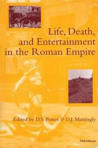 Life, Death, & Entertainment in the Roman Empire