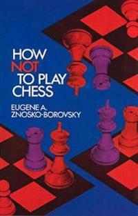 How Not to Play Chess