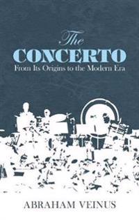 The Concerto: From Its Origins to the Modern Era