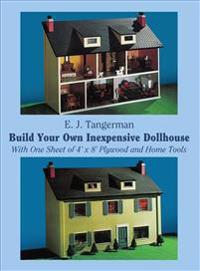 Build Your Own Inexpensive Dollhouse With One Sheet of 4? X 8? Plywood and Home Tools