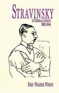 Stravinsky: A Critical Survey, 1882-1946