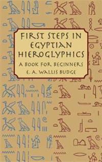 First Steps in Egyptian Hieroglyphics