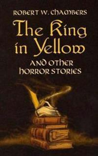 The King In Yellow, And Other Horror Stories