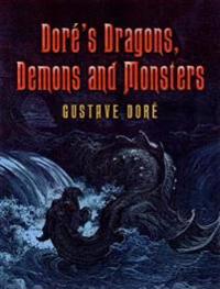 Dore's Dragons, Demons And Monsters