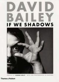 David Bailey: If We Shadows