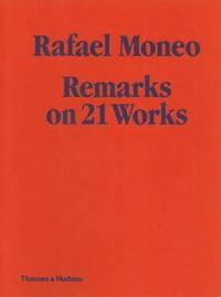 Rafael Moneo: Remarks on 21 Works