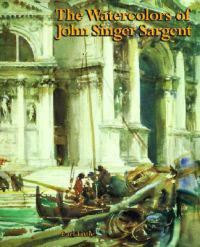 The Watercolors of John Singer Sargent
