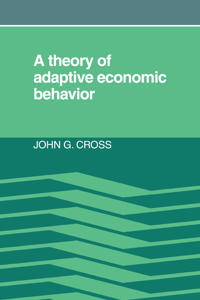 A Theory of Adaptive Economic Behavior