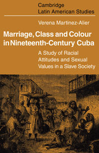 Marriage, Class and Colour in Nineteenth-Century Cuba
