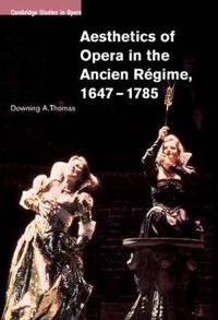 Aesthetics of Opera in the Ancien Regime, 1647-1785