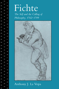 Fichte: The Self and the Calling of Philosophy, 1762-1799