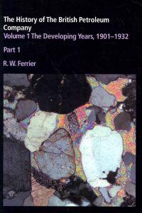 The History of the British Petroleum Company 2 Part Set: Volume 1, The Developing Years, 1901-1932