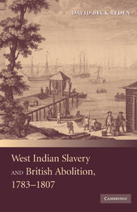 West Indian Slavery and British Abolition, 1783-1807