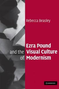 Ezra Pound and the Visual Culture of Modernism