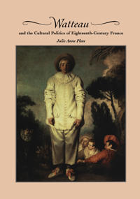 Watteau and the Cultural Politics of Eighteenth-century France