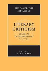The Cambridge History of Literary Criticism: Volume 6, the Nineteenth Century, C.1830 1914