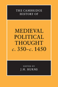 The Cambridge History of Medieval Political Thought c.350-c.1450