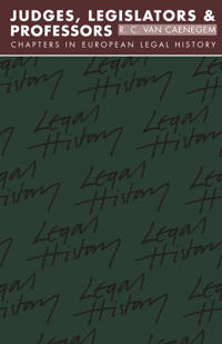 Judges, Legislators and Professors: Chapters in European Legal History