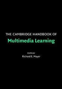 The Cambridge Handbook of Multimedia Learning