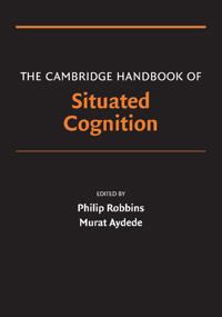 The Cambridge Handbook of Situated Cognition