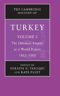 The Cambridge History of Turkey: Volume 2, the Ottoman Empire as a World Power, 1453-1603