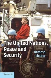 The United Nations, Peace and Security: From Collective Security to the Responsibility to Protect