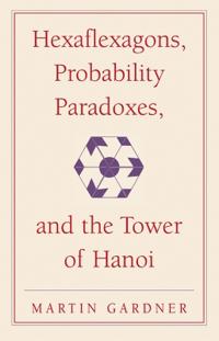 Hexaflexagons, Probability Paradoxes and the Tower of Hanoi