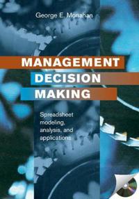Management Decision Making: Spreadsheet Modeling, Analysis, and Application