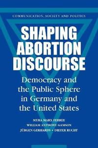 Shaping Abortion Discourse