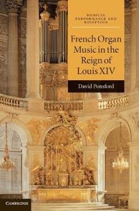The French Organ Music in the Reign of Louis XIV