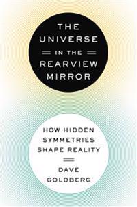 The Universe in the Rearview Mirror: How Hidden Symmetries Shape Reality