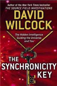 The Synchronicity Key: The Hidden Intelligence Guiding the Universe and You