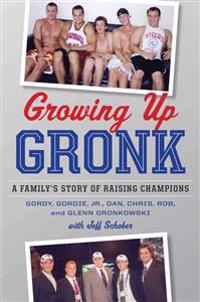 Growing Up Gronk: A Family's Story of Raising Champions