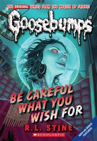 Classic Goosebumps #7: Be Careful What You Wish for