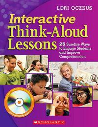 Interactive Think-Aloud Lessons: 25 Surefire Ways to Engage Students and Improve Comprehension