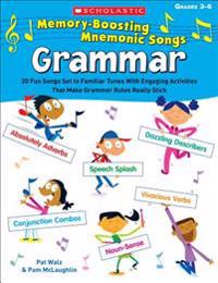 Memory-Boosting Mnemonic Songs: Grammar: 20 Fun Songs Set to Familiar Tunes with Engaging Activities That Make Grammar Rules Really Stick