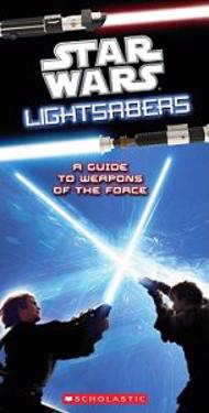 Star Wars Lightsabers: A Guide to Weapons of the Force