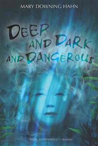 Deep and Dark and Dangerous