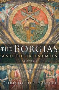 The Borgias and Their Enemies, 1431-1519
