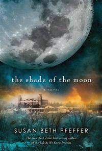 The Shade of the Moon: Life as We Knew It Series, Book 4