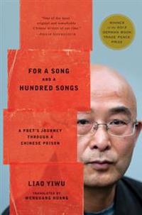 For a Song and a Hundred Songs: A Poet's Journey Through a Chinese Prison
