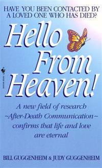 Hello from Heaven!: A New Field of Research--After-Death Communication--Confirms That Life and Love Are Eternal