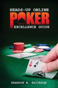 Heads-Up Online Poker Excellence Guide