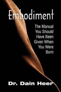 Embodiment. The Manual You Should Have Been Given When You Were Born