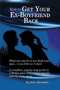How to Get Your Ex-Boyfriend Back