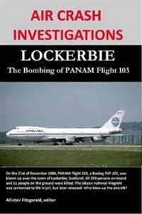 Air Crash Investigations: Lockerbie, the Bombing of Panam Flight 103