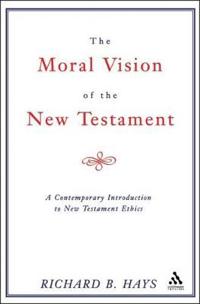 The Moral Vision of the New Testament