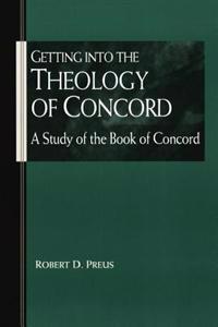 Getting Into the Theology of Concord: A Study of the Book of Concord