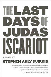 The Last Days of Judas Iscariot: A Play